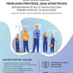 Bimtek Online – Pemilihan Penyedia Jasa Konstruksi Berdasarkan PP No. 22 Tahun 2020 & Permen PUPR No. 14 tahun 2020